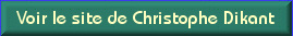 Voir le site de Christophe Dikant